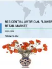 Residential Artificial Flower Retail Market Growth, Size, Trends, Analysis Report by Type, Application, Region and Segment Forecast 2021-2025