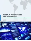 Global AI-powered Video Analytics Market 2018-2022