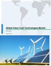 Global Clean Coal Technologies Market Analysis, Market Size, and Market Trends 2019 - 2023