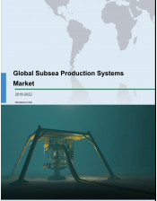 Global Subsea Production Systems Market 2018-2022