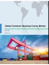 Global Container Stacking Cranes Market 2017-2021