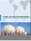 Global LNG Tank Container Market 2017-2021