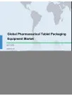 Global Pharmaceutical Tablet Packaging Equipment Market 2017-2021