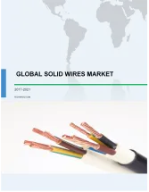 Global Solid Wires Market 2017-2021