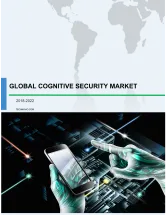 Global Cognitive Security Market 2018-2022