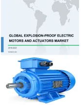Global Explosion-proof Electric Motors and Actuators Market 2019-2023