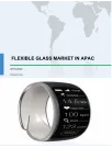 Flexible Glass Market in APAC 2018-2022