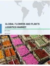 Global Flowers and Plants Logistics Market 2018-2022