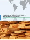 Wood Manufacturing Market in Bosnia and Herzegovina 2016-2020