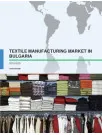 Textile Manufacturing Market in Bulgaria 2016-2020