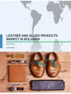 Leather and Allied Products Market in Bulgaria 2016-2020