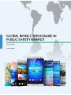 Global Mobile Broadband in Public Safety Market 2016-2020