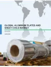 Global Aluminum Plates and Sheet Coils Market 2016-2020