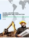 Global Architectural Engineering and Construction Market 2017-2021