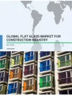 Global Flat Glass Market for Construction Industry 2017-2021