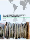 Global Prestressed Concrete (PC) Wire and Strand Market 2017-2021