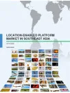 Location-enabled Platform Market in Southeast Asia 2016-2020