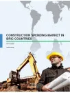 Construction Spending Market in the BRIC Countries 2016-2020