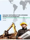 Railway Infrastructure Spending Market in Saudi Arabia 2016-2020