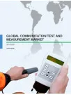 Global Communication Test and Measurement Market 2016-2020