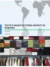 Textile Manufacturing Market in Romania 2016-2020