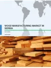 Wood Manufacturing Market in Serbia 2016-2020